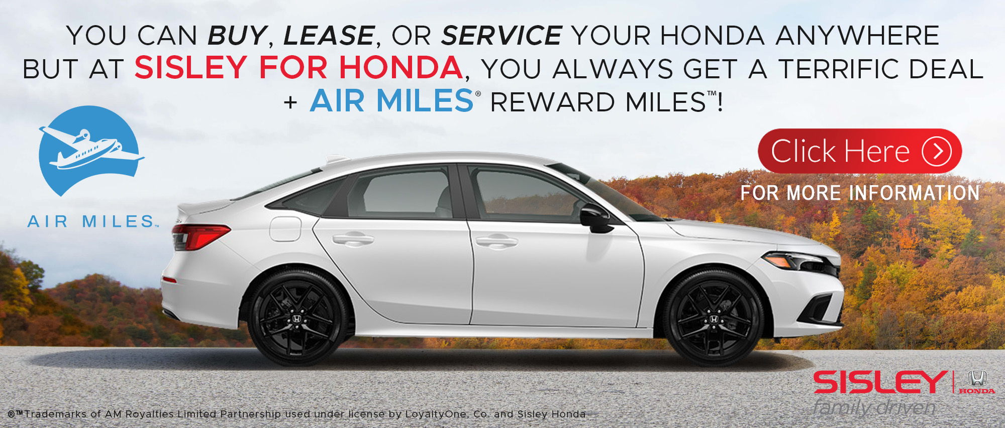 At Sisley for Honda, you get a fantastic deal PLUS AIR MILES Reward Miles!